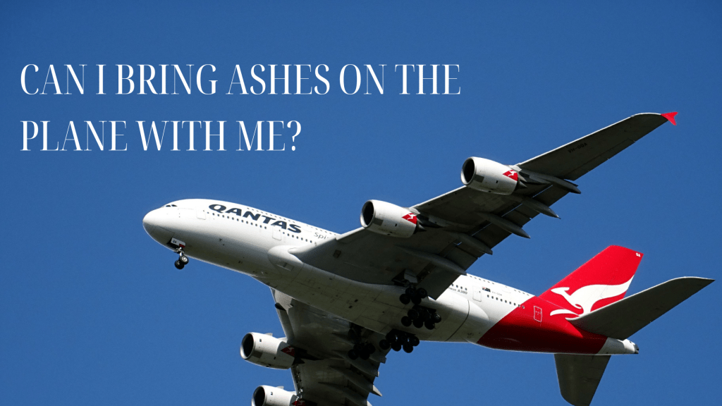 CAN I BRING ASHES ON THE PLANE WITH ME?