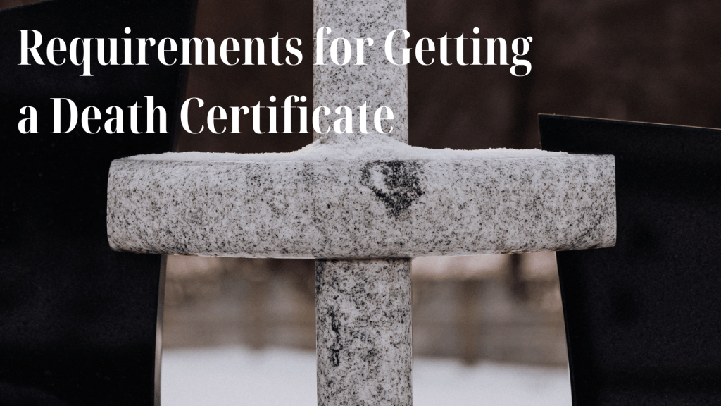 Requirements for Getting a Death Certificate